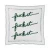 Fuck It Pillow Cover Square - Emerald -Furniture & Decoration Shop FuckItPillowCoverSquare Emerald.01